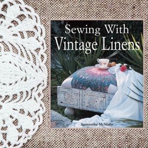 SEWING WITH VINTAGE LINENS
Paperback Craft Book 2011